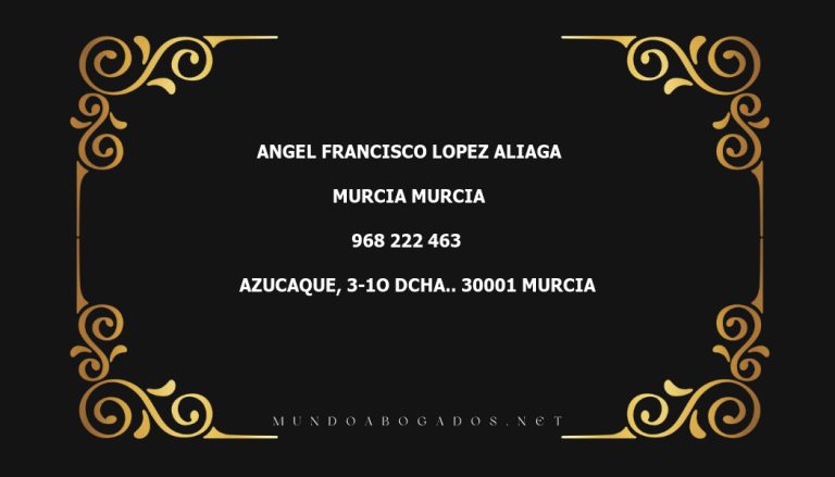 abogado Angel Francisco Lopez Aliaga en la localidad de Murcia