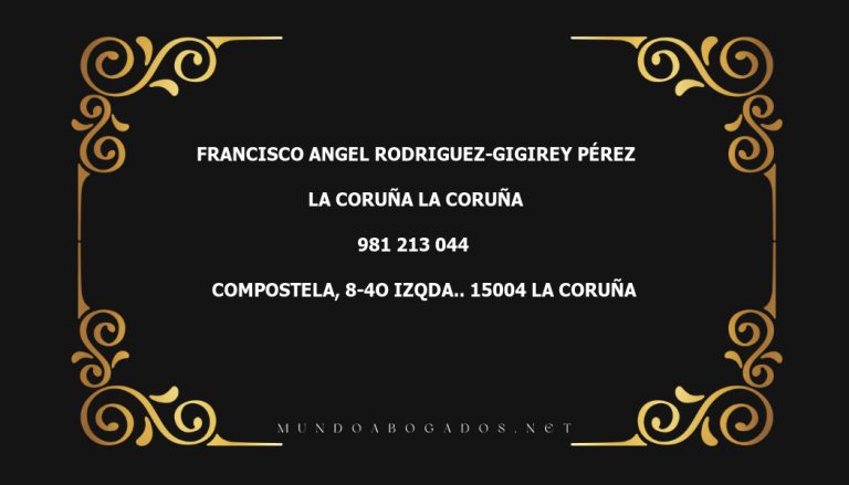 abogado Francisco Angel Rodriguez-Gigirey Pérez en la localidad de La Coruña