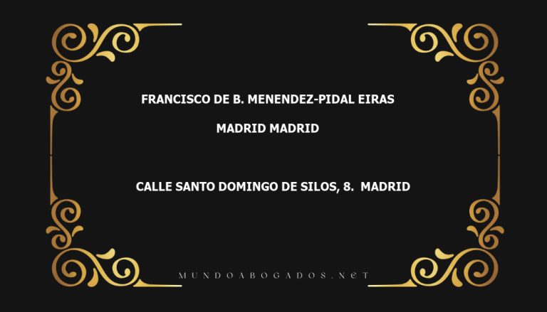 abogado Francisco De B. Menendez-Pidal Eiras en la localidad de Madrid