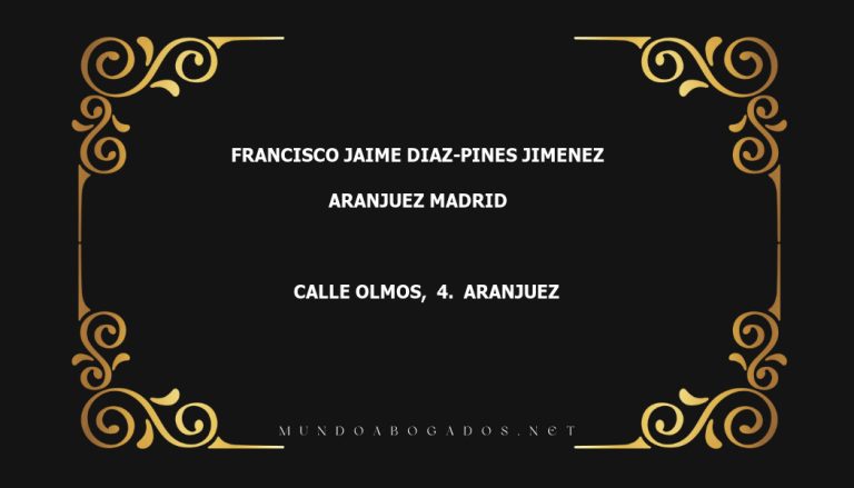 abogado Francisco Jaime Diaz-Pines Jimenez en la localidad de Aranjuez