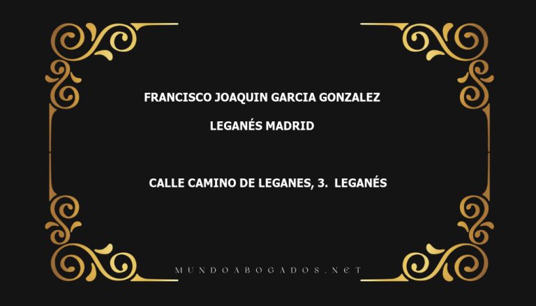 abogado Francisco Joaquin Garcia Gonzalez en la localidad de Leganés