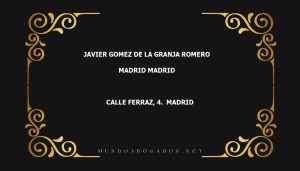 abogado Javier Gomez De La Granja Romero en la localidad de Madrid