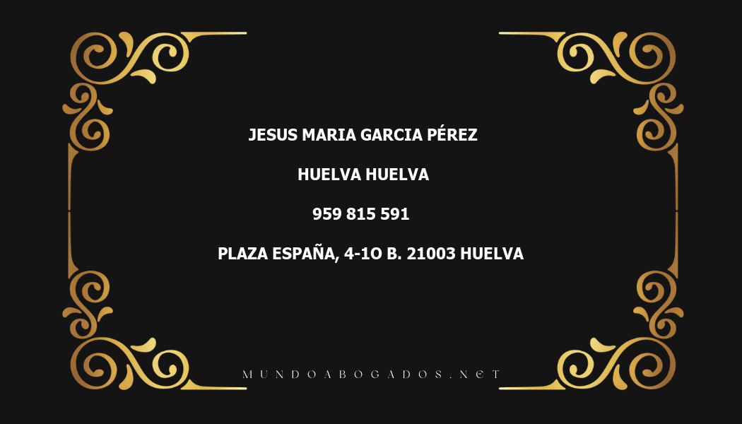 abogado Jesus Maria Garcia Pérez en la localidad de Huelva