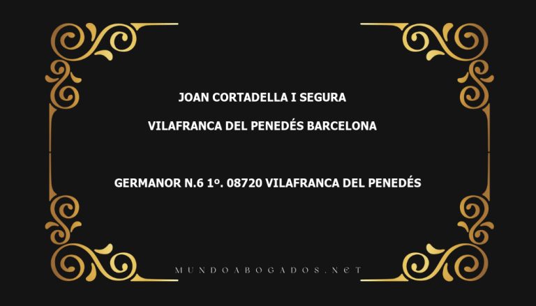 abogado Joan Cortadella I Segura en la localidad de Vilafranca del Penedés