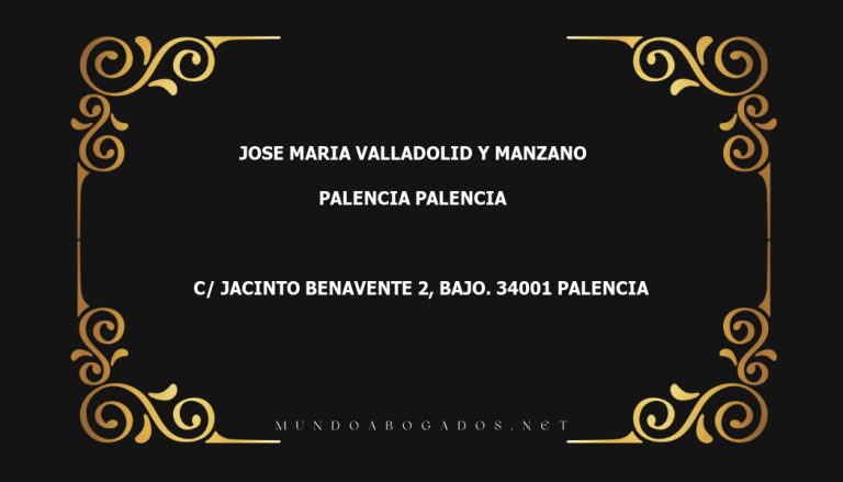 abogado Jose Maria Valladolid Y Manzano en la localidad de Palencia