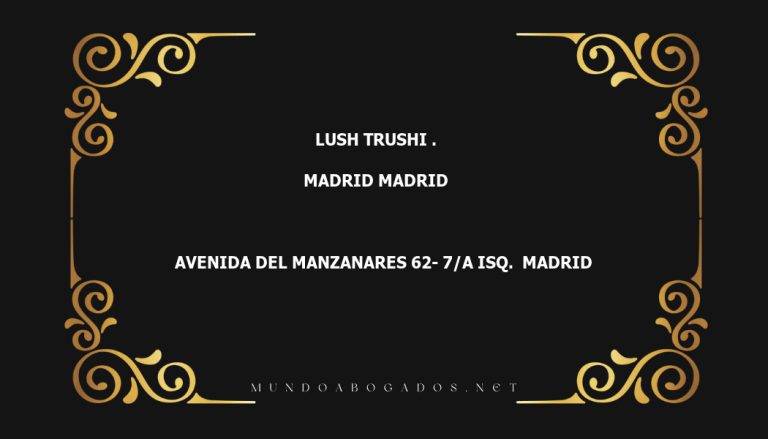 abogado Lush Trushi . en la localidad de Madrid