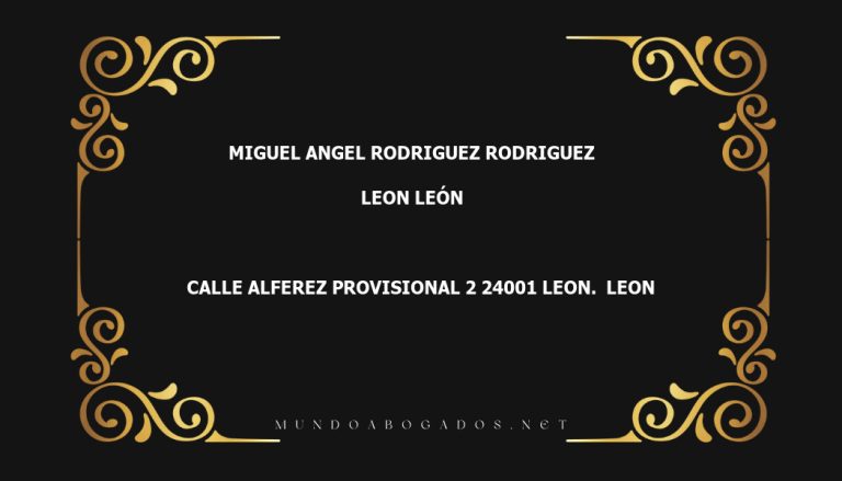 abogado Miguel Angel Rodriguez Rodriguez en la localidad de Leon