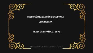 abogado Pablo Gómez Ladrón De Guevara en la localidad de Lepe