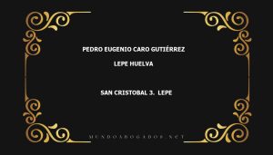 abogado Pedro Eugenio Caro Gutiérrez en la localidad de Lepe