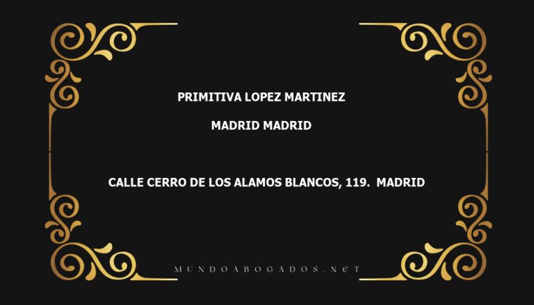 abogado Primitiva Lopez Martinez en la localidad de Madrid