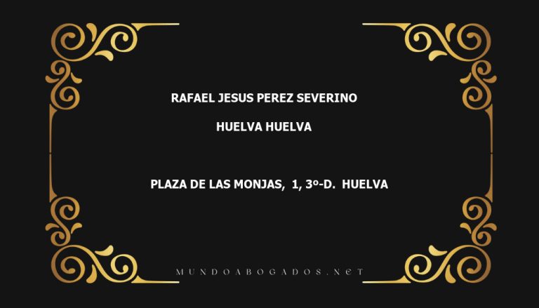 abogado Rafael Jesus Perez Severino en la localidad de Huelva