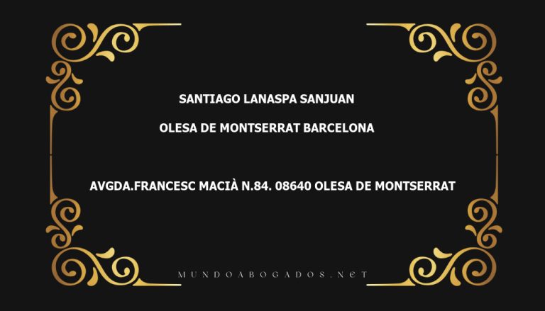 abogado Santiago Lanaspa Sanjuan en la localidad de Olesa de Montserrat