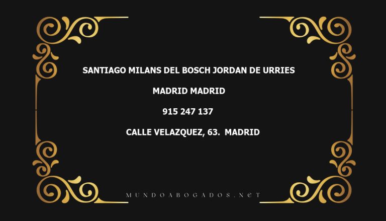 abogado Santiago Milans Del Bosch Jordan De Urries en la localidad de Madrid