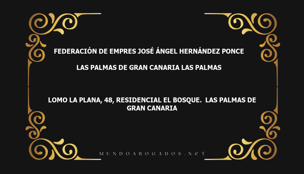 abogado Federación De Empres José Ángel Hernández Ponce en la localidad de Las Palmas de Gran Canaria