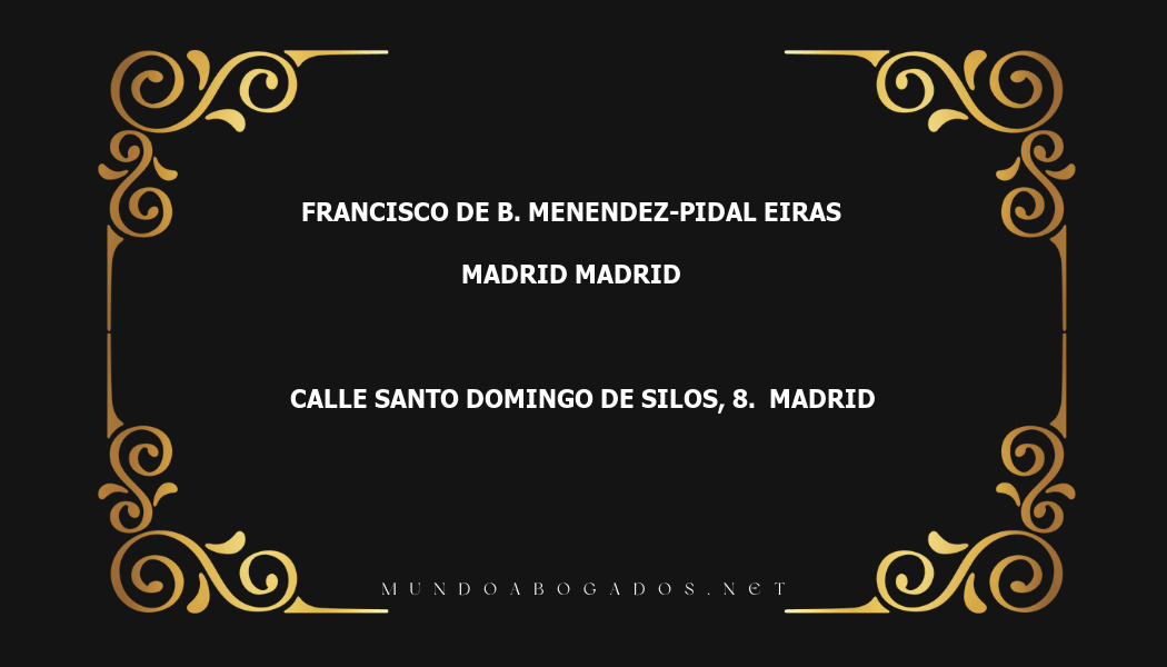 abogado Francisco De B. Menendez-Pidal Eiras en la localidad de Madrid