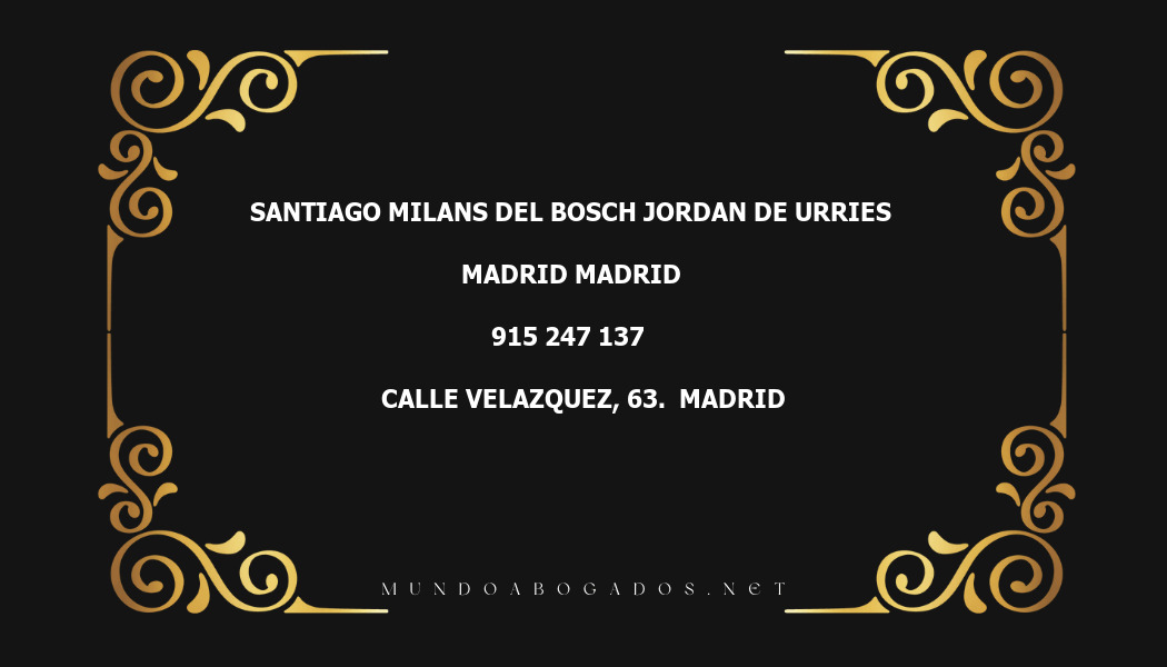 abogado Santiago Milans Del Bosch Jordan De Urries en la localidad de Madrid